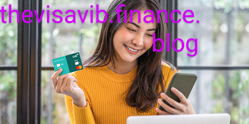 Mẹo làm thẻ ngân hàng VIB trực tuyến nhanh&nbsp;nhất